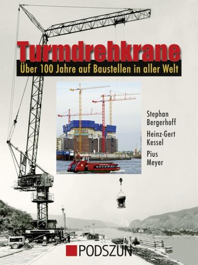 Turmdrehkrane : 100 Jahre auf Baustellen in aller Welt - Stephan Bergerhoff