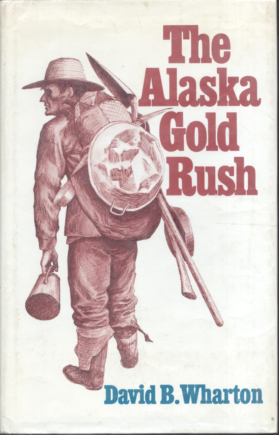The Alaska Gold Rush by Wharton, David Fair Hardcover (1973) Frank