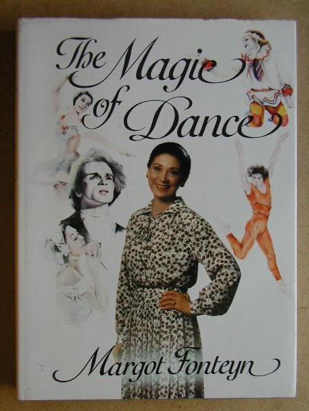 The Magic of Dance. - Fonteyn, Margot.