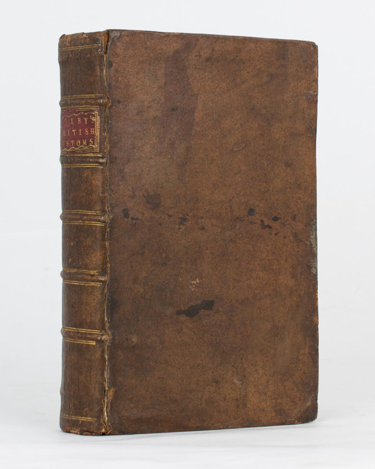 The British Customs, containing an Historical and Practical Account of ...
