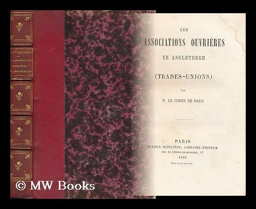 Les Associations Ouvrieres En Angleterre (Trades-Unions) - Paris, Louis-Philippe-Albert-D'orleans, Comte De (1838-1894)