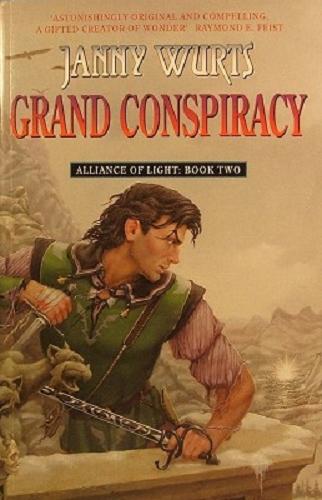 Grand Conspiracy:The Wars Of Light And Shadow, Volume 5: Alliance Of Light: Book Two. - Wurts Janny
