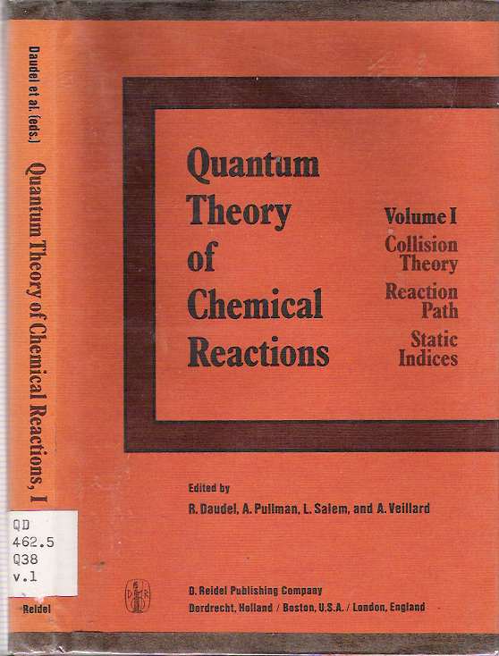 Quantum Theory of Chemical Reactions : Volume 1: Collision Theory, Reaction Path, Static Indices - Daudel, Raymond, Alberte Pullman, Lionel Salem, Alain Veillard (eds)