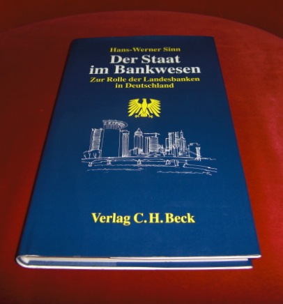 Der Staat Im Bankwesen - Zur Rolle Der Landesbanken in Deutschland - Hans-Werner Sinn