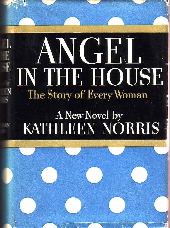 The Angel in the House: The Story of Every Woman by NORRIS