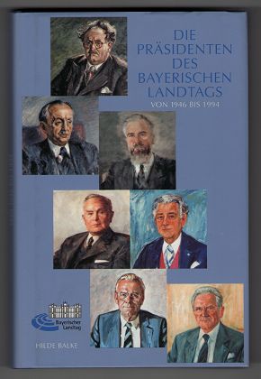 Die Präsidenten des Bayerischen Landtags von 1946 bis 1994. - Balke, Hilde und Bayerischer Landtag