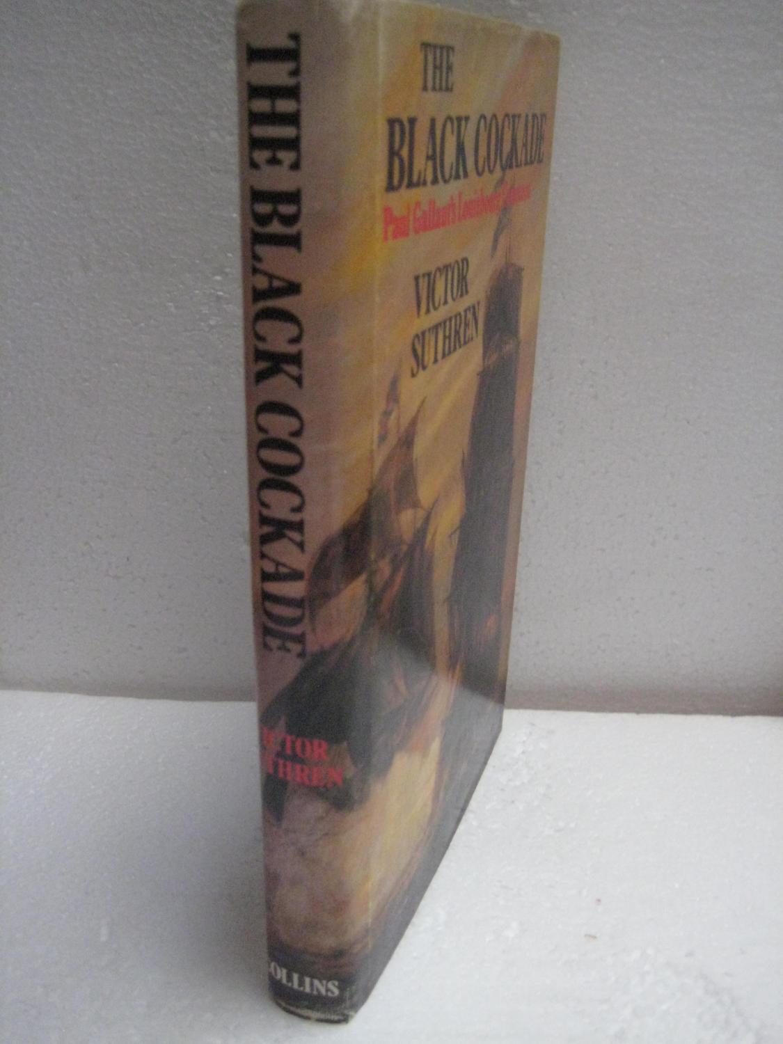 THE BLACK COCKADE Paul Gallant's Louisbourg Command de Suthren, Victor