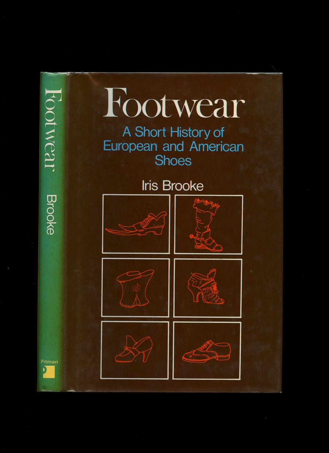 Footwear: A Short History of European and American Shoes - Brooke, Iris