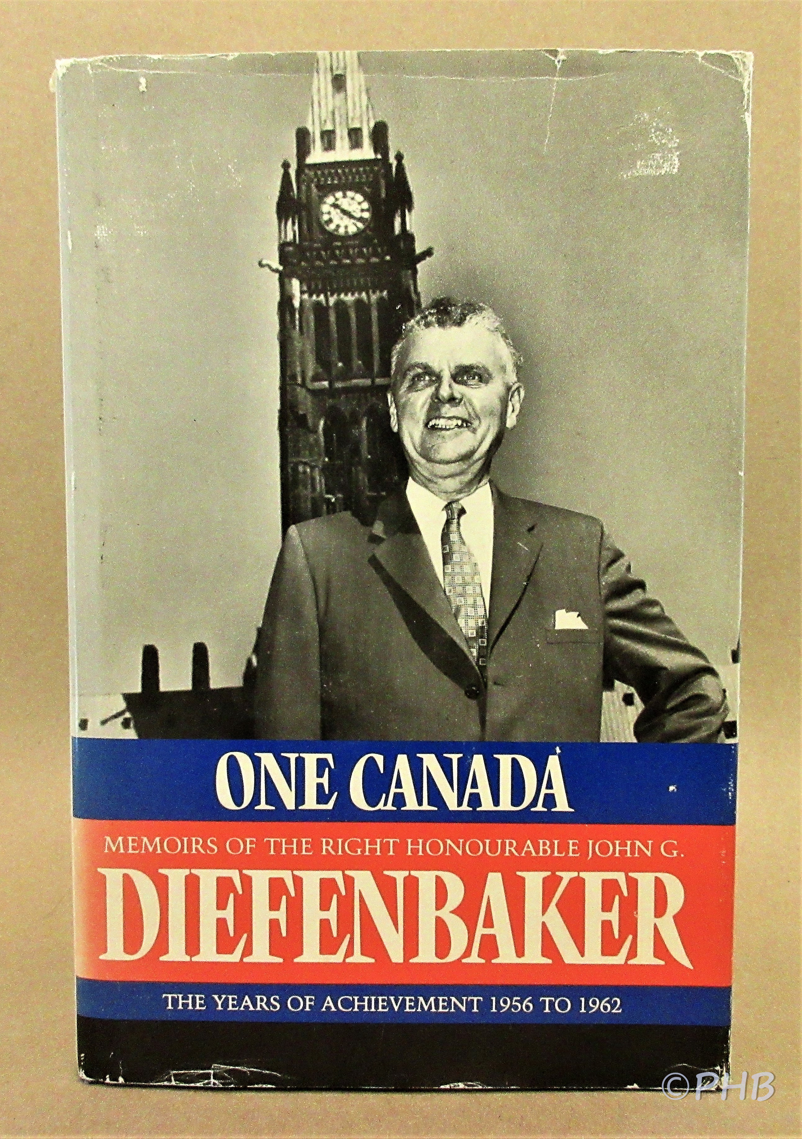 One Canada - Memoirs of the Right Honourable John G. Diefenbaker: The Years of Achievement 1956 to 1962 - Diefenbaker, John G.