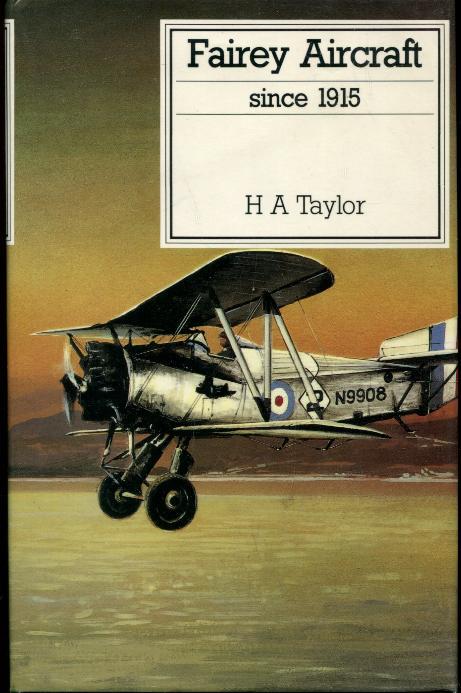 Fairey Aircraft Since 1915 - Taylor, Hugh A.