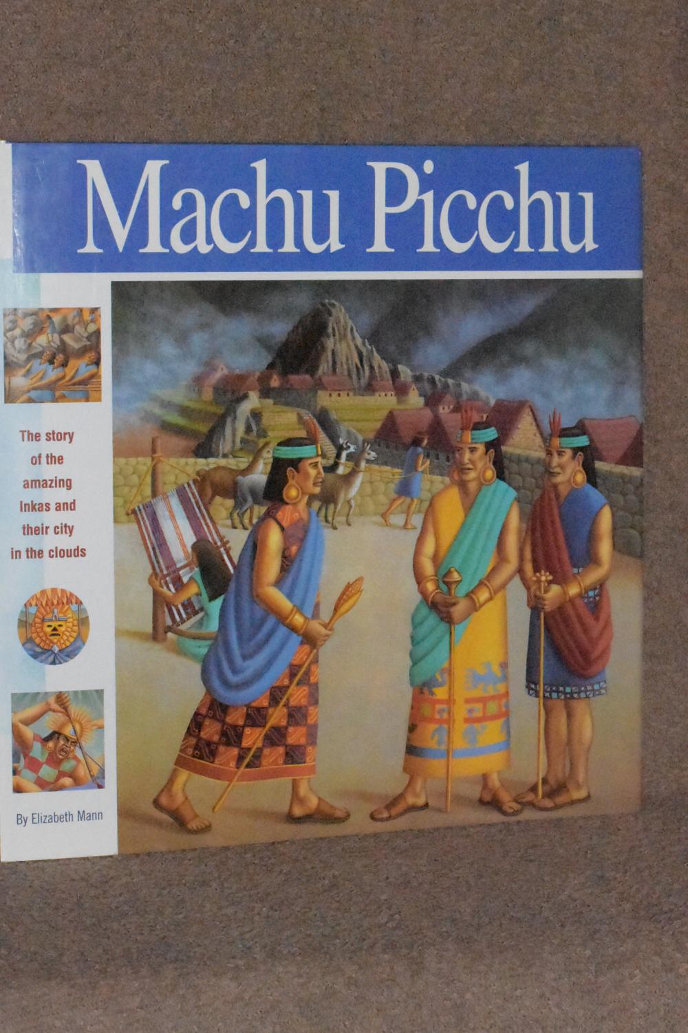 Machu Picchu; The Story of the Amazing Inkas and Their City in the Clouds - Elizabeth Mann