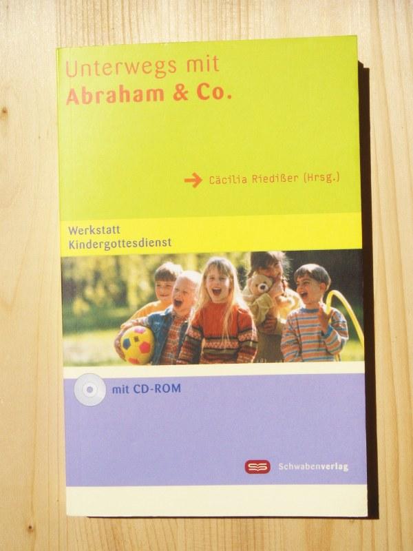 Unterwegs mit Abraham & Co : [mit CD-ROM] - Riedißer, Cäcilia (Herausgeber)