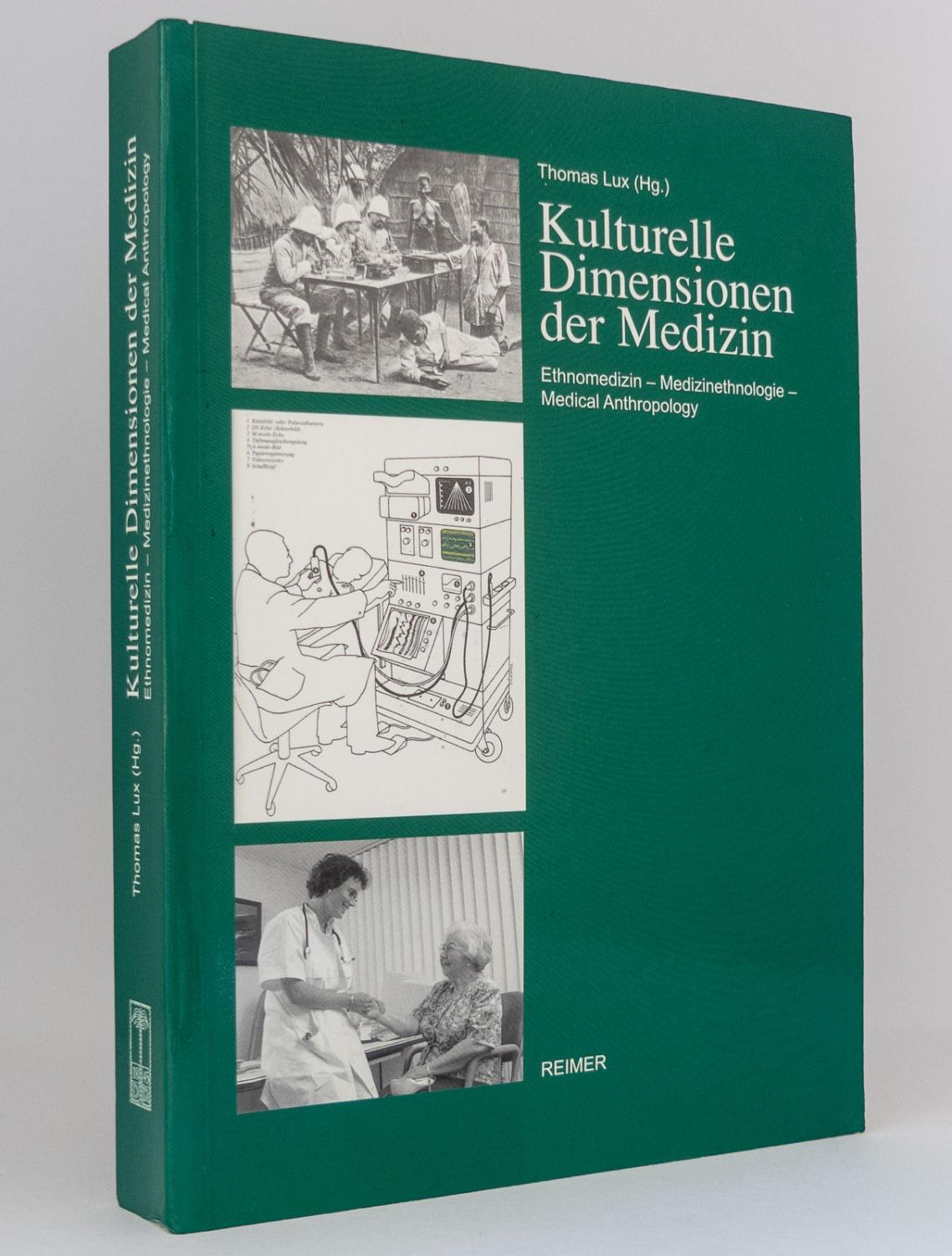 Kulturelle Dimensionen der Medizin : Ethnomedizin, Medizinethnologie, Medical Anthropology - Lux, Thomas [Hg.]