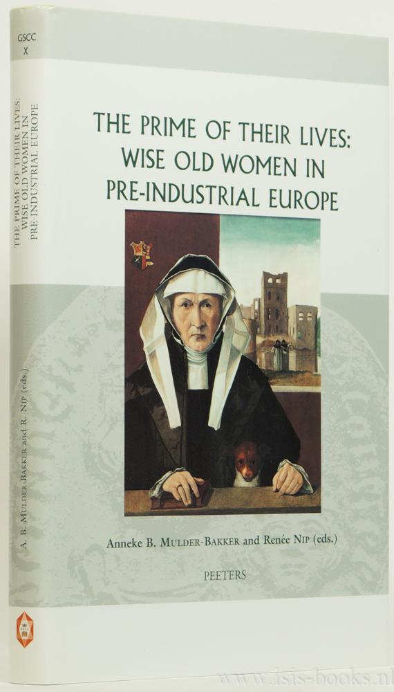 The prime of their lives: wise old women in pre-industrial Europe. - MULDER-BAKKER, A. , NIP, R. , (ed.)