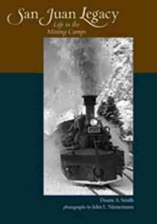 San Juan Legacy: Life in the Mining Camps (Paperback) - Duane A. Smith