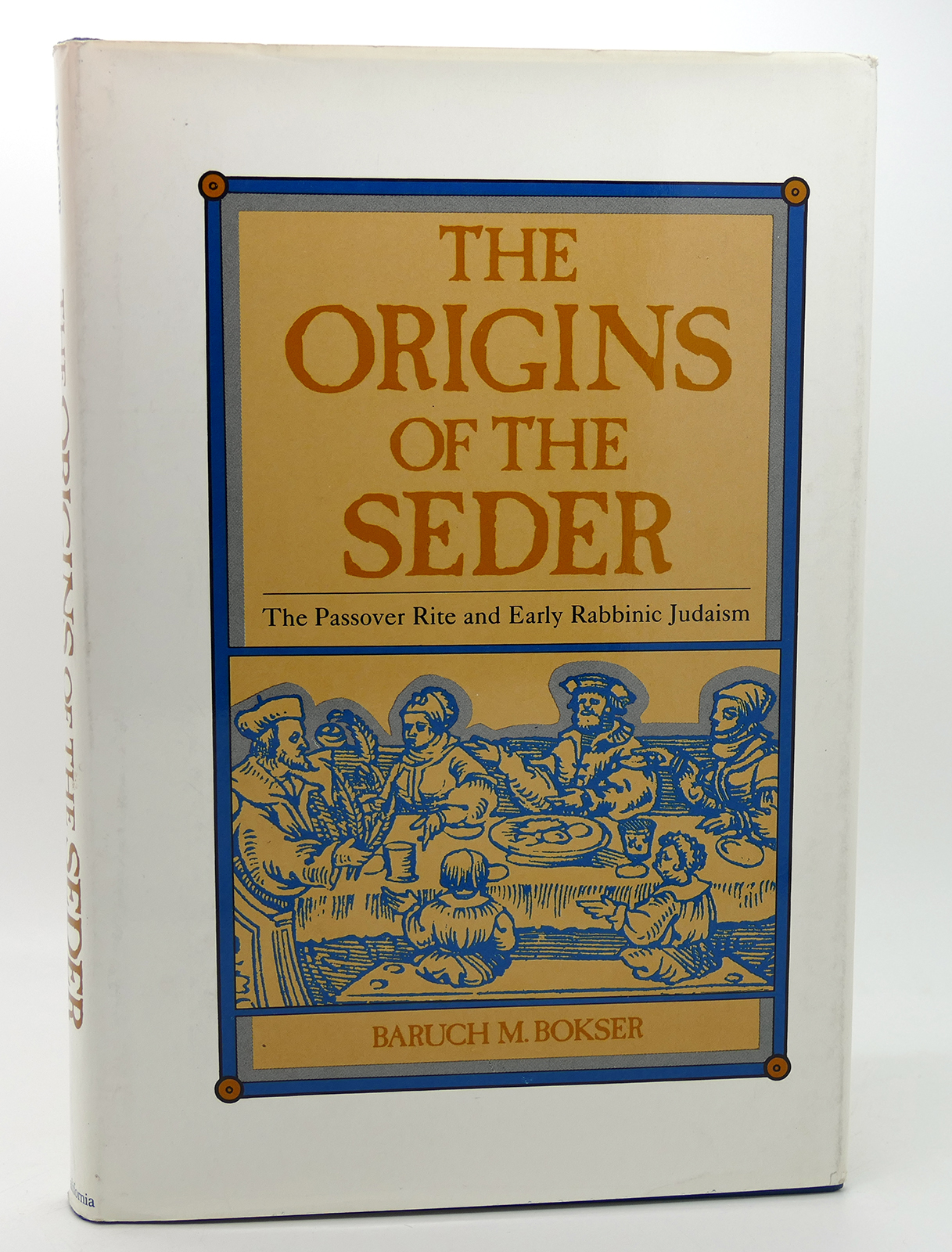 ORIGINS OF SEDER The Passover Rite and Early Rabbinic Judaism - Baruch M. Bokser