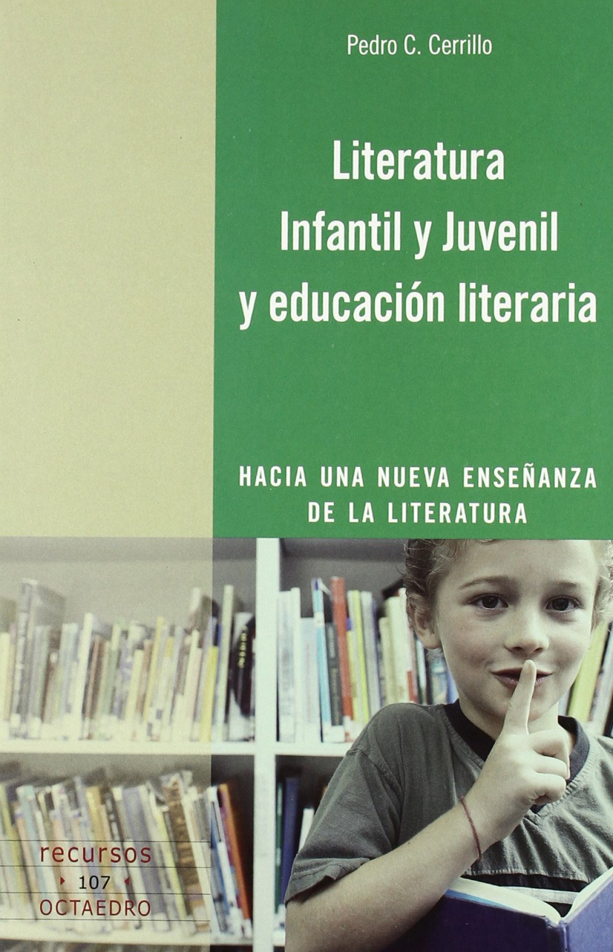 Literatura Infantil y Juvenil y educación literaria Hacia una nueva enseñanza de la literatura - Cerrillo Torremocha, Pedro C.