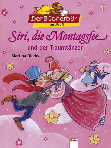 Siri, die Montagsfee, und der Traumtänzer. Der Bücherbär: LeseProfi - Dierks, Martina