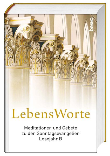 LebensWorte: Meditationen und Gebete zu den Sonntagsevangelien Lesejahr B