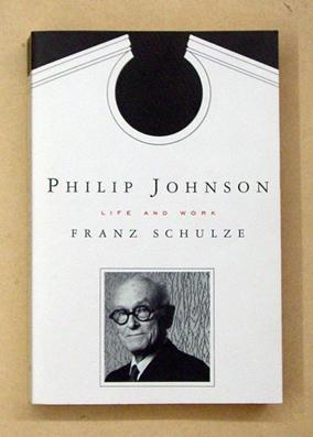 Philip Johnson. Life and Work. - Johnson, Philipp - Franz Schulze