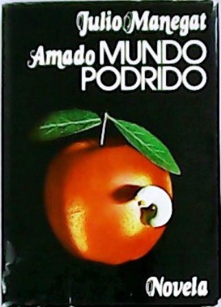 Amado mundo podrido. Novela. - MANEGAT, Julio.-