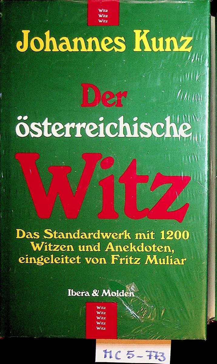 Der österreichische Witz : das Standardwerk mit 1200 Witzen und Anekdoten. - Kunz, Johannes