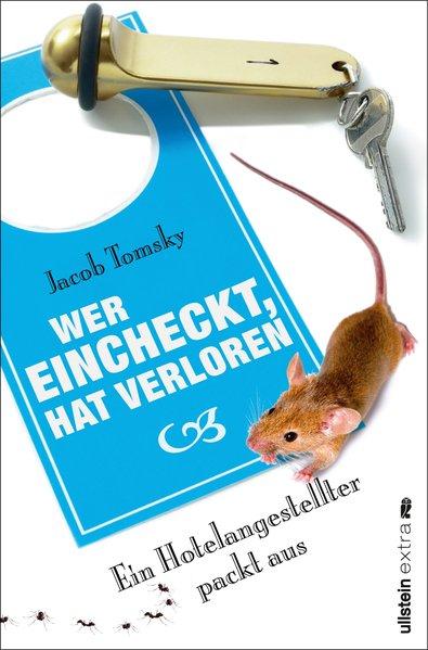 Wer eincheckt, hat verloren: Ein Hotelangestellter packt aus - Tomsky, Jacob