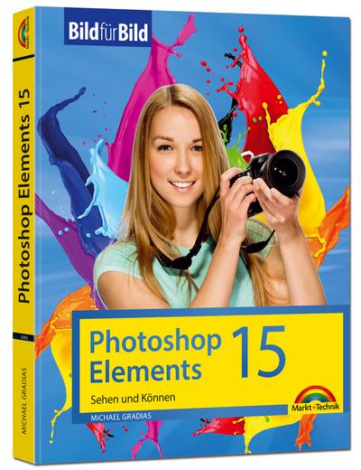 Photoshop Elements 15 - Bild für Bild erklärt - Michael Gradias