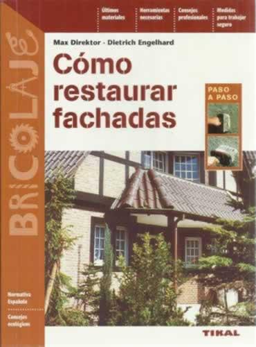 Cómo restaurar fachadas - Direktor, Max/ Engelhard, Dietrich