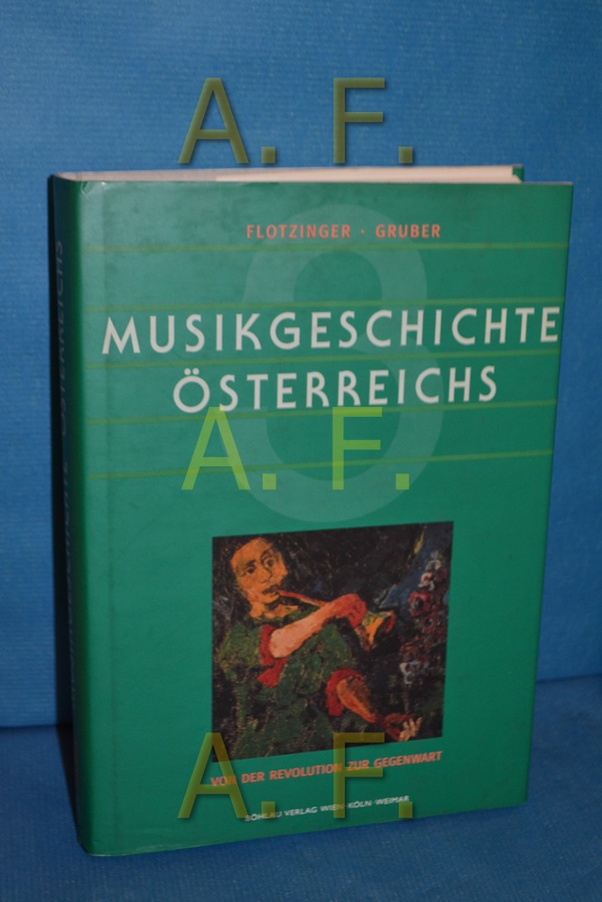 Musikgeschichte Österreichs, Teil: Bd. 3., Von der Revolution 1848 zur Gegenwart. - Flotzinger, Rudolf [Herausgeber] und Gernot [Herausgeber] Gruber