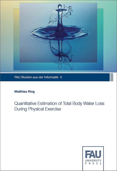 Quantitative Estimation of Total BodyWater Loss During Physical Exercise - Matthias Ring