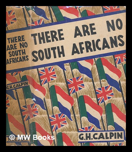 There are no South Africans / by G. H. Calpin by Calpin, George Harold:  (1941) First Edition.