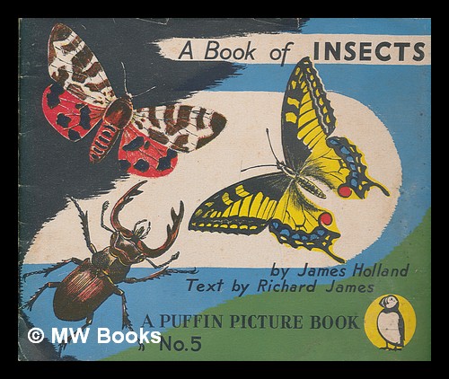 A book of insects by Holland, James. James, Richard: (1950) First ...