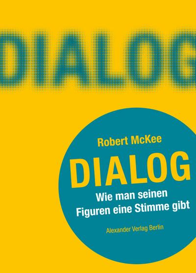 DIALOG. Wie man seinen Figuren eine Stimme gibt - Robert Mckee