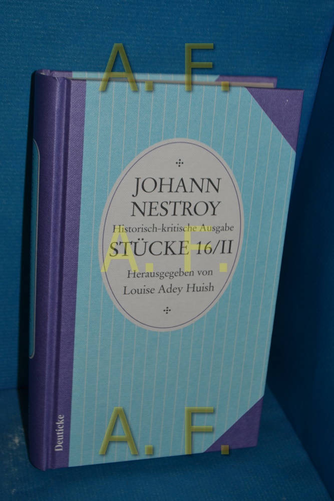 Der Erbschleicher, Die Zusammengestoppelte Komödie (Reihe: Johann Nestroy, Historisch-kritische Ausgabe, Stücke 16/II) - Huish, Louise Adey [Herausgeber] und Johann Nestroy