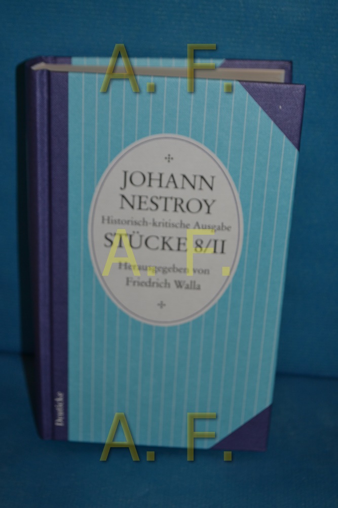 Weder Lorbeerbaum noch Bettelstab (Reihe: Johann Nestroy, Historisch-kritische Ausgabe, Stücke 8/II) - Walle, Friedrich [Herausgeber] und Johann Nestroy