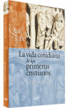 Qué se sabe de. La vida cotidiana de los primeros cristianos - Fernando Rivas Rebaque