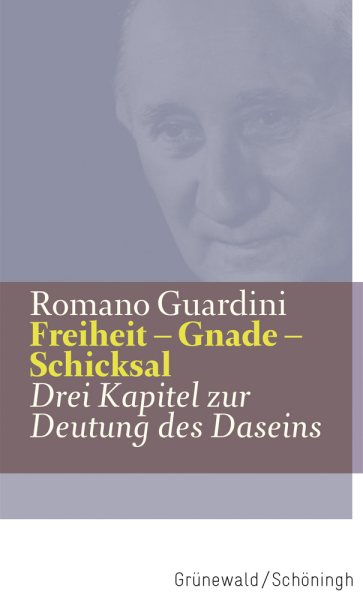 Freiheit - Gnade - Schicksal : Drei Kapitel Zur Deutung Des Daseins -Language: german - Guardini, Romano