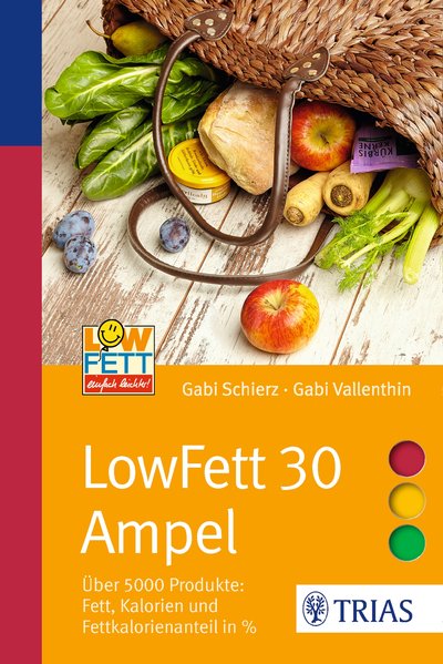 LowFett 30 Ampel Über 5000 Produkte: Fett, Kalorien und Fettkalorienanteil in % - Schierz, Gabi und Gabi Vallenthin