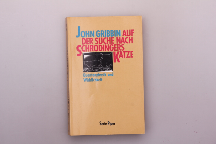 AUF DER SUCHE NACH SCHRÖDINGERS KATZE. Quantenphysik und Wirklichkeit - Gribbin, John