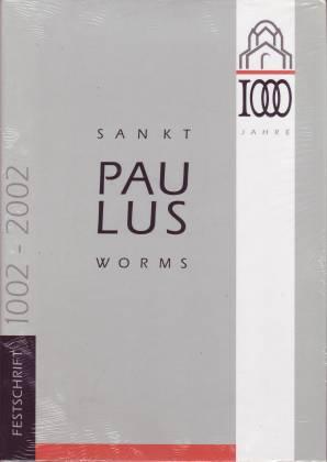 Sankt Paulus Worms 1002-2002. Kollegiatstift - Museum - Dominikanerkloster - Kleine Bornhorst, Josef (Hg.)