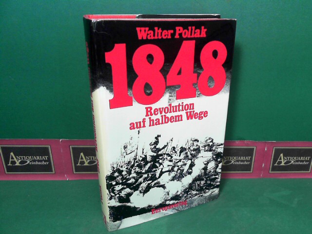 1848 (Achtzehnhundertachtundvierzig) - Revolution auf halbem Wege. - Pollak, Walter
