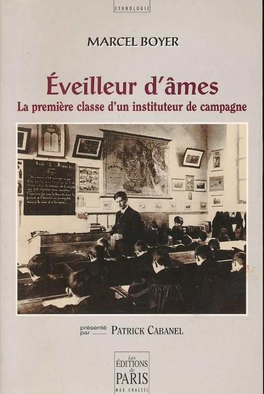 Eveilleur d'âmes. La première classe d'un instituteur de campagne (Lozére) - BOYER Marcel