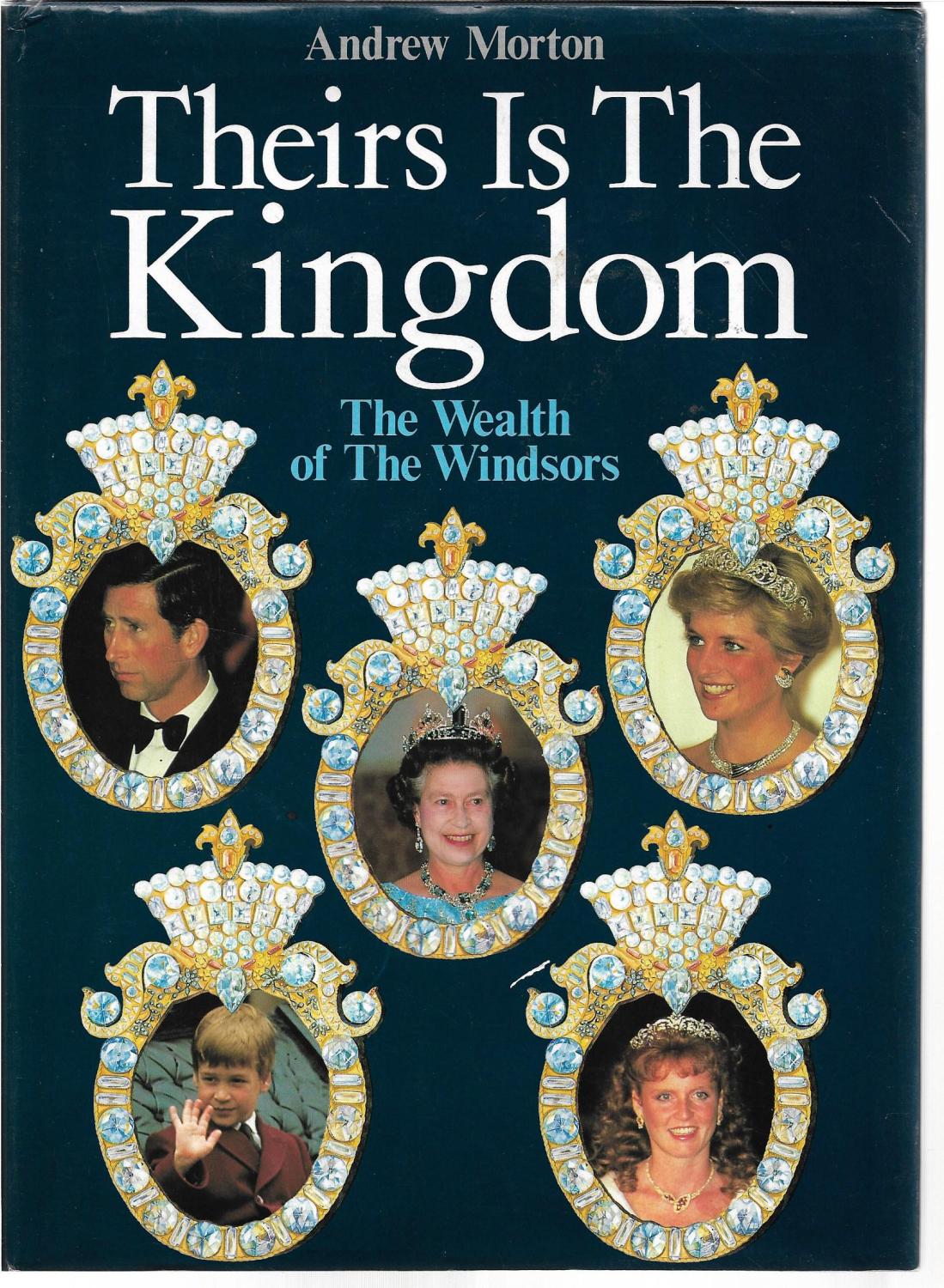 Theirs is the Kingdom: The Wealth of the Windsors - Morton, Andrew