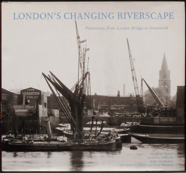 London's Changing Riverscape: Panoramas from London Bridge to Greenwich - Craig, Charles & Diprose, Graham & Seaborne, Mike