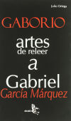 GABORIO.ARTES DE RELEER A GARCIA MARQUEZ - JULIO ORTEGA, COPILADOR