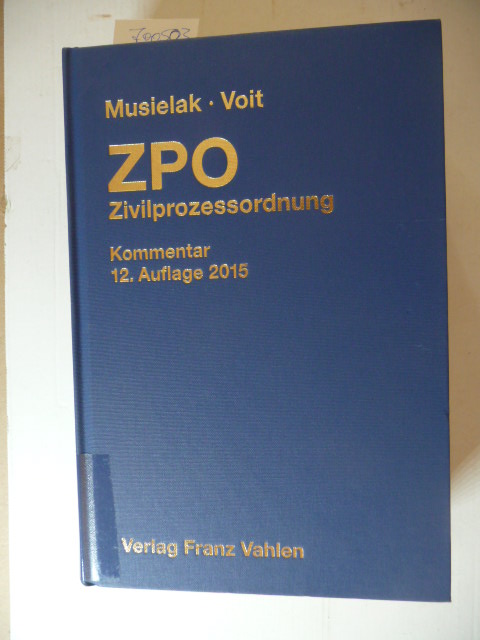 Zivilprozessordnung : mit Gerichtsverfassungsgesetz ; Kommentar - Musielak, Hans-Joachim [Hrsg.]