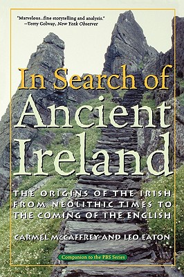 In Search of Ancient Ireland: The Origins of the Irish from Neolithic Times to the Coming of the English (Paperback or Softback) - McCaffrey, Carmel