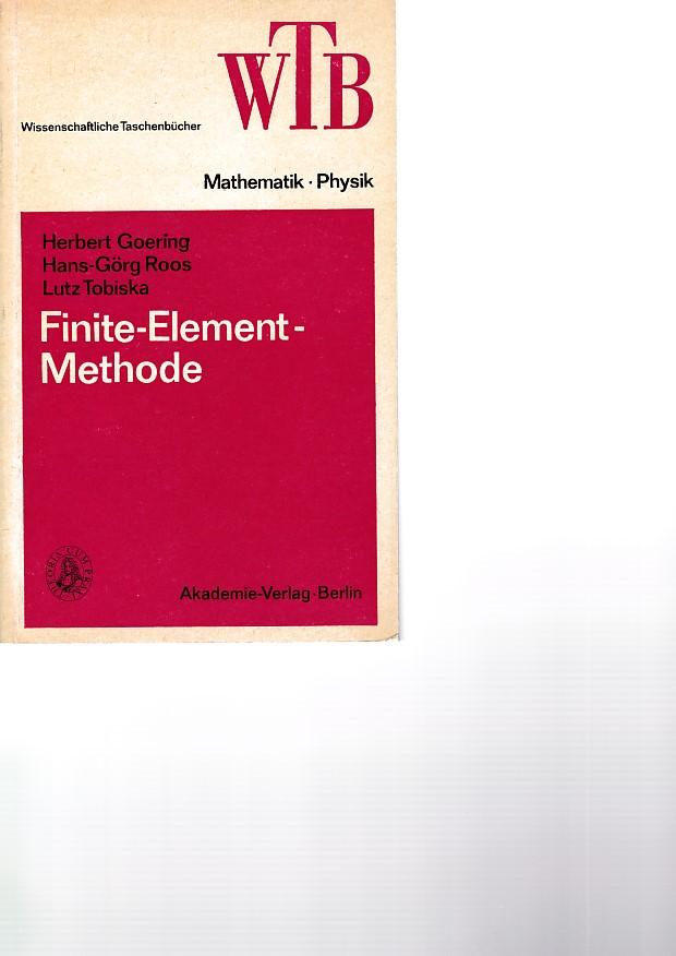 Finite-Element-Methode. - Goering, Herbert / Roos, Hans-Görg / Tobiska, Lutz