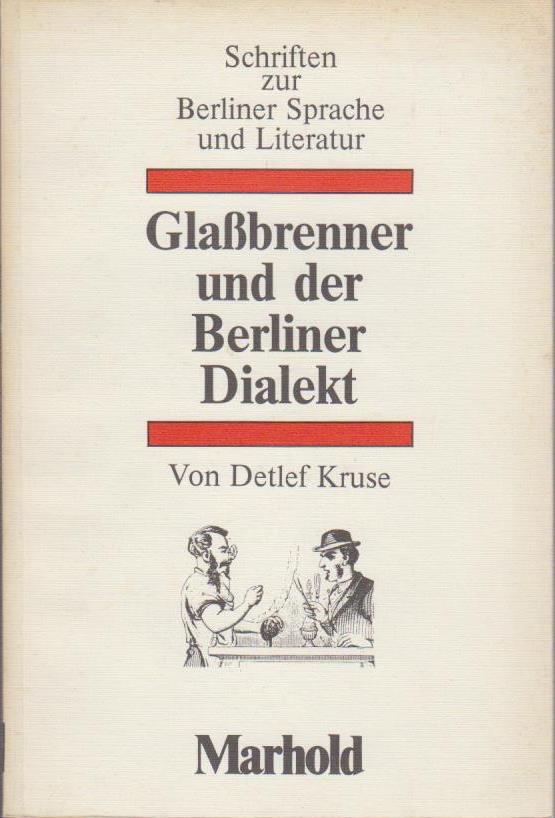 Glassbrenner und der Berliner Dialekt / von Detlef Kruse / Schriften zur Berliner Sprache ; Bd. 1 - Kruse, Detlef